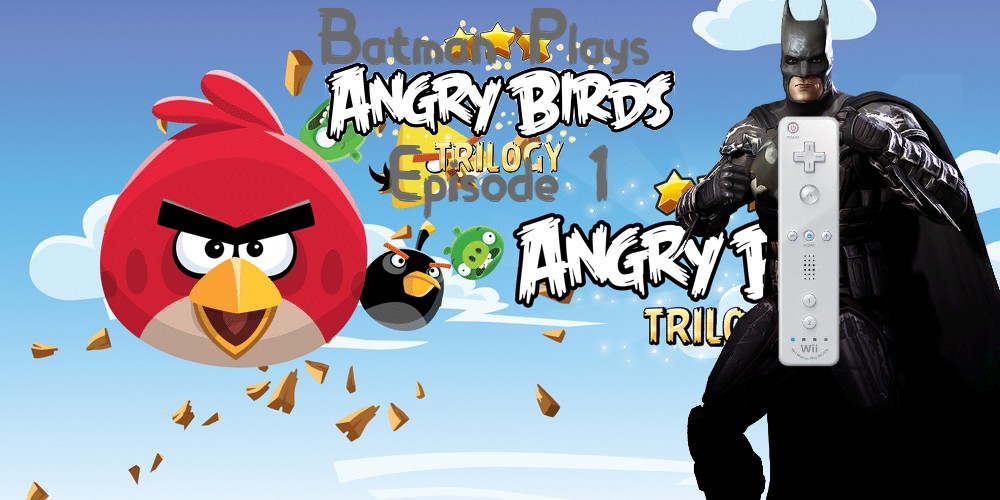 Batman Plays Angry Birds Trilogy For The Wii Ep 1 by NickDVideoMaker on  DeviantArt