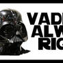 Vader is Always Right