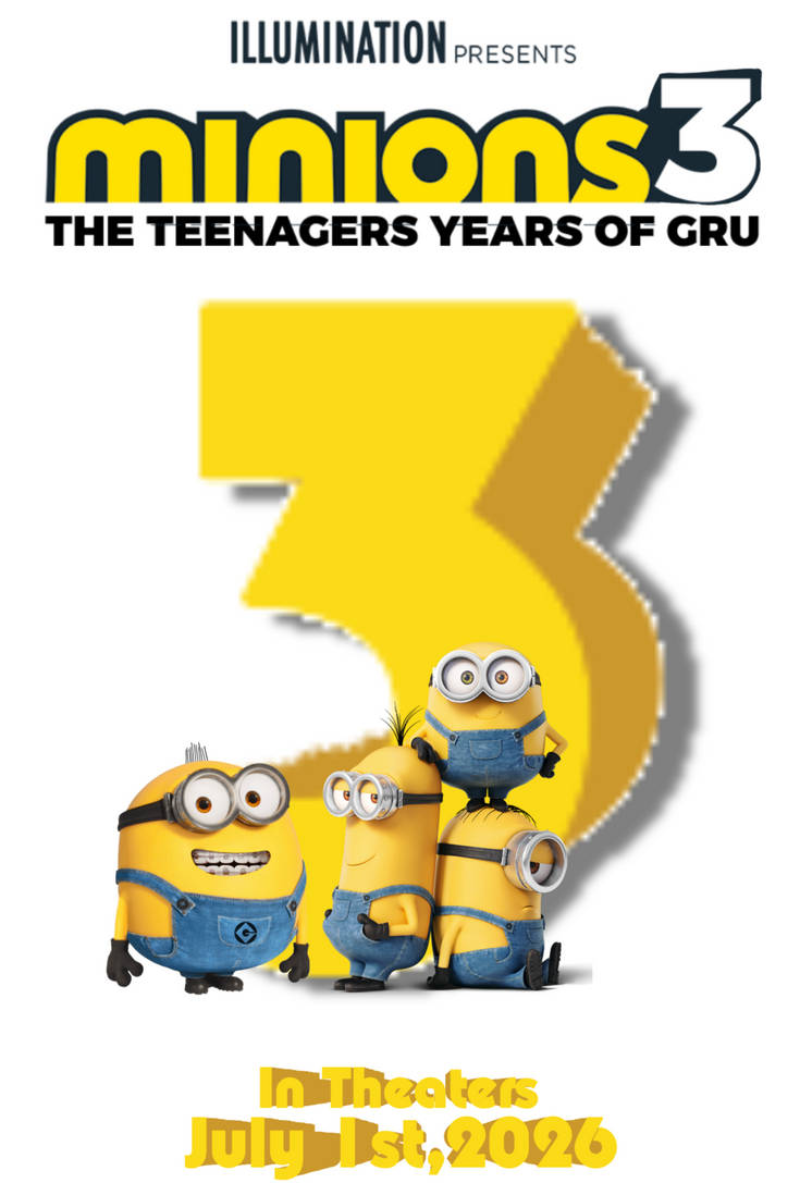 Minions 3:The Teenagers Years Of Gru (2026) Poster by GianKaleb2011 on ...
