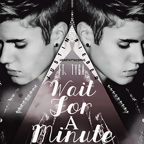 Single Wait For A Minute Justin Bieber Ft Tyga By Heart Attack Png On Deviantart Single Wait For A Minute Justin Bieber Ft Tyga By Heart Attack Png On Deviantart