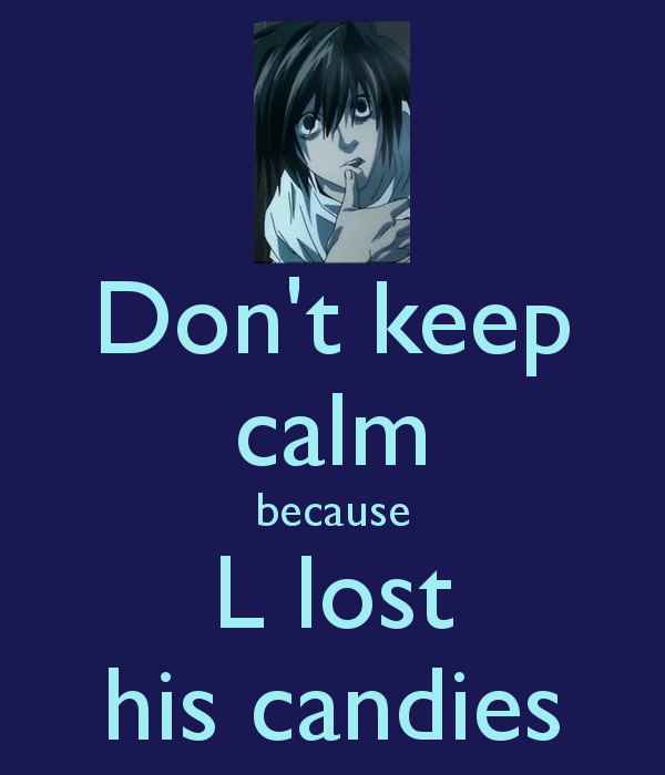 Dont-keep-calm-because-l-lost-his-candies