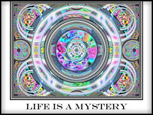 Life is a mystery
