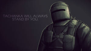 Tachanka will always stand by you.