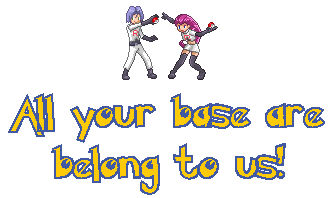 All Your Base Are Belong To Us!