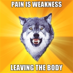 Pain Is Weakness