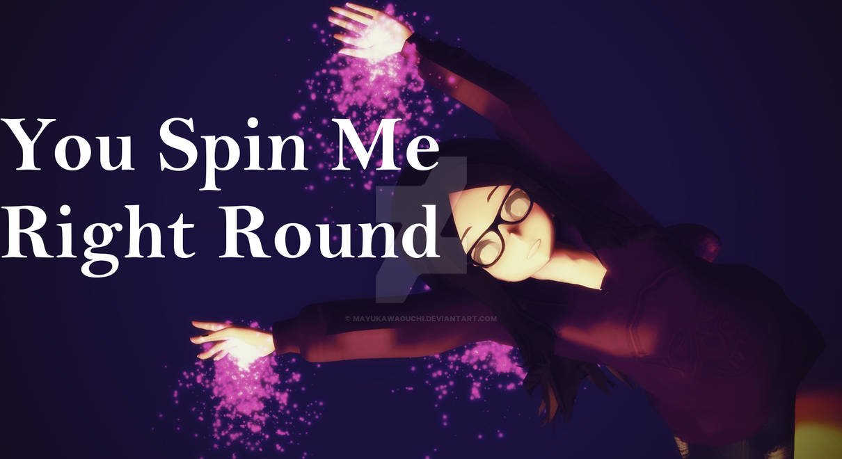 You Spin me right Round. You Spin me Round [right Version].