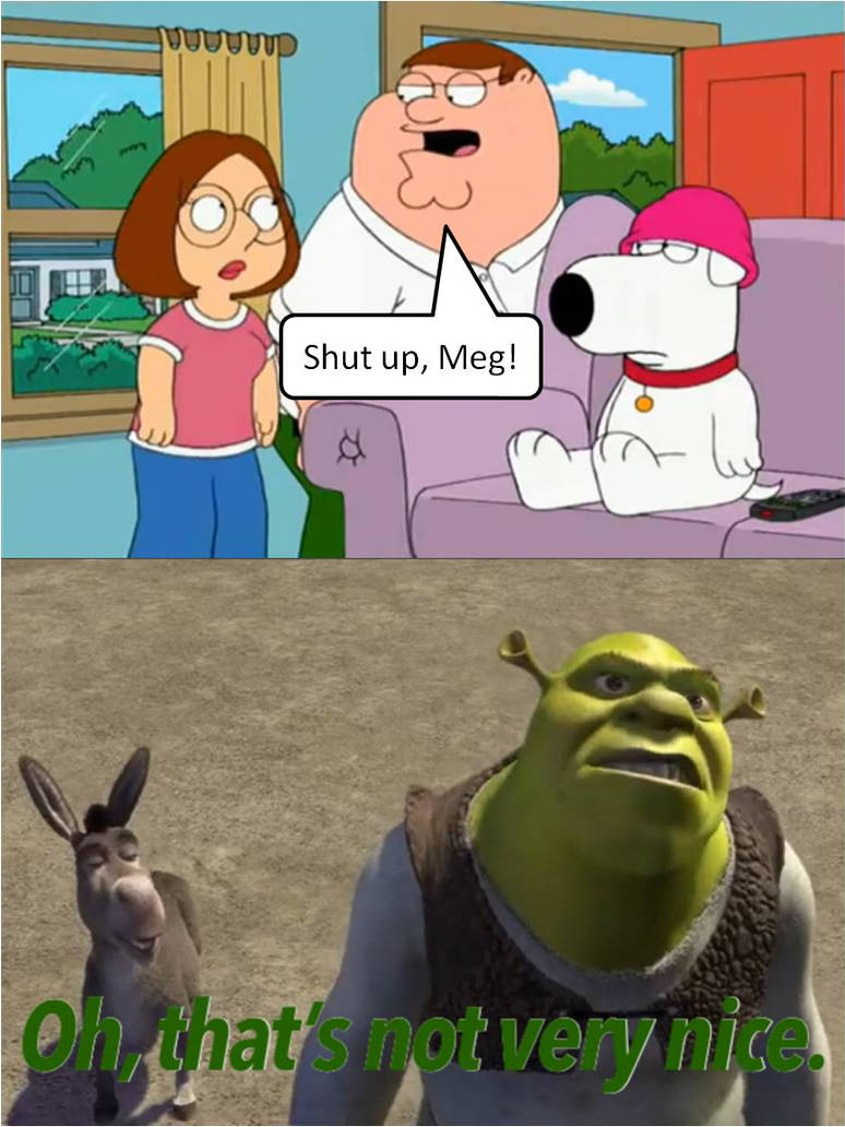 Shrek Says Peter Shutting Meg Up Is Not Very Nice By Lightening Mcqueen On Deviantart Shrek Says Peter Shutting Meg Up Is Not Very Nice By Lightening Mcqueen On Deviantart