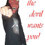 The devil wants you