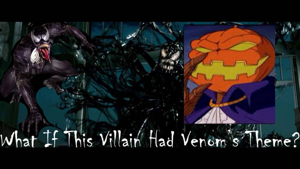 What if Lord Pumpkin Had Venoms Theme? by TKlause on DeviantArt
