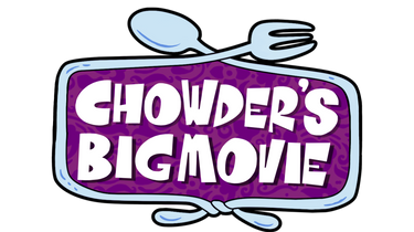 Chowders Big Movie