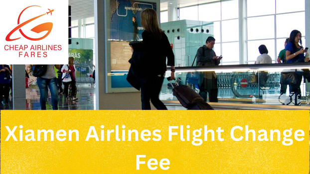 Xiamen Airlines Flight Change Fee