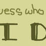 Guess who loves you? I do.