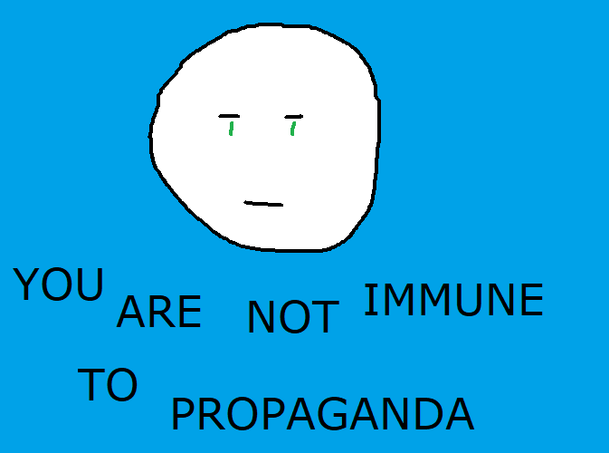You Are Not Immune To Propaganda By Stickfigure119 On DeviantArt You are not immune to propaganda by stickfigure119 on deviantart