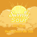 [Sweetly Sour] 5th Slice - Here Comes The Sun by LilMonsterGurl