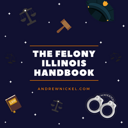 Illinois Felony Handbook