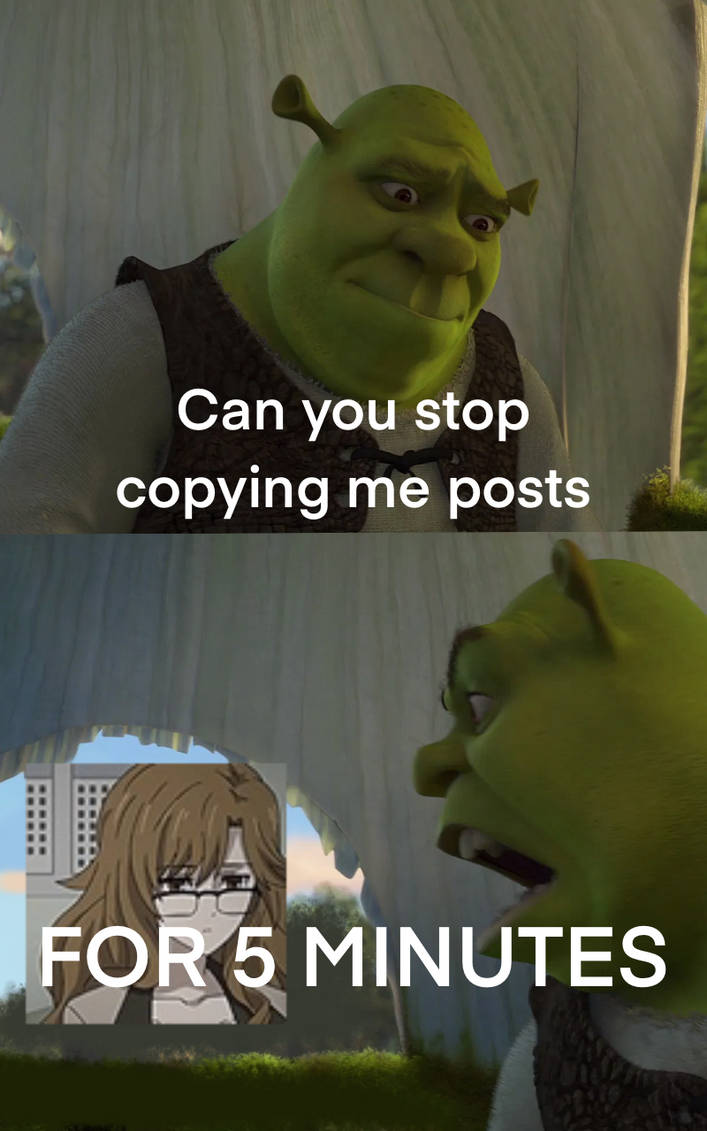 Stop copying me! by KumaDraws334 on DeviantArt