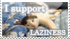 I support LAZINESS by snow-valkyrie