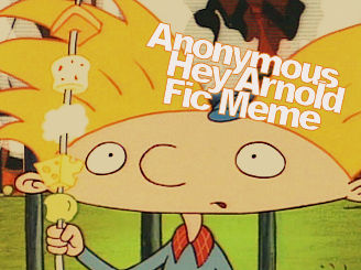 Hey Arnold Anonymous Fic Meme