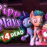 Pipp Plays: Left 4 Dead