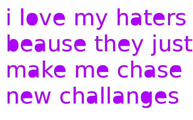 i love my haters!