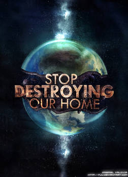 Stop Destroying Our Home