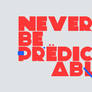 Never be predictable