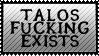 TALOS FUCKING EXISTS by Foedus-Stamps