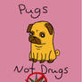 pugs not drugs