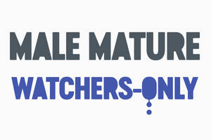 Male Mature Watchers Only