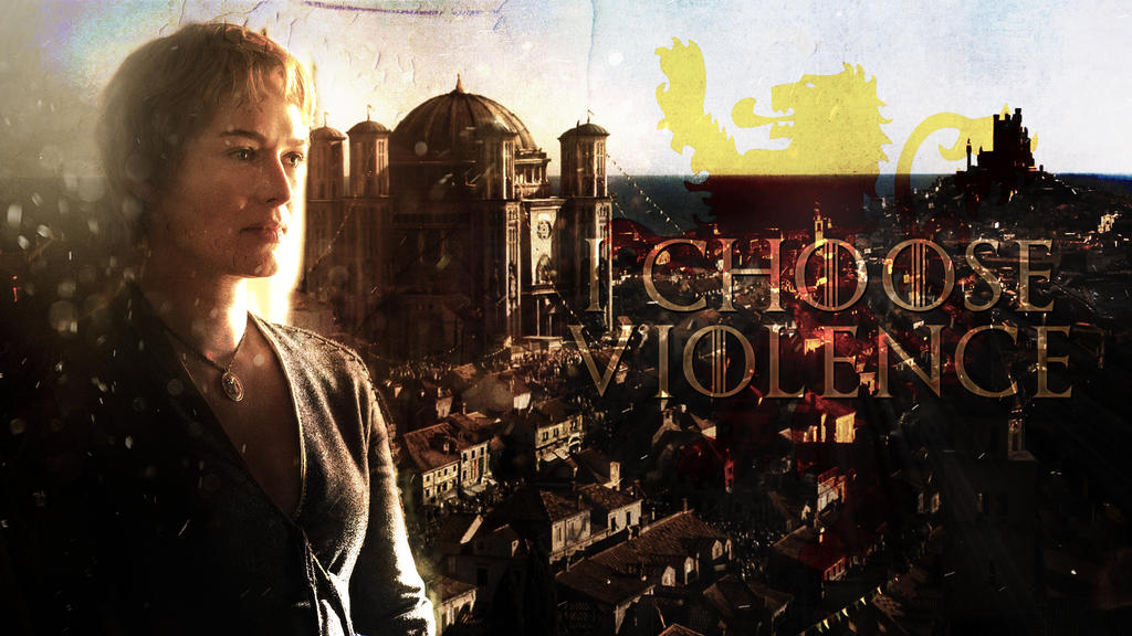 Game of Thrones Season 6 I Choose Violence by tindog1 on DeviantArt