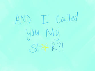 And I Called You My STAR