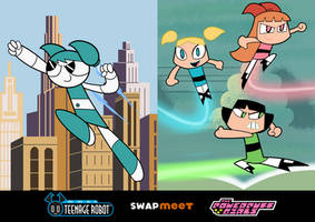 SWAP MEET- Teenage Robot x Powerpuff Girls