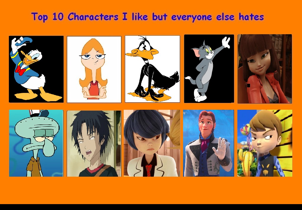 Top ten characters I like but everyone else hates