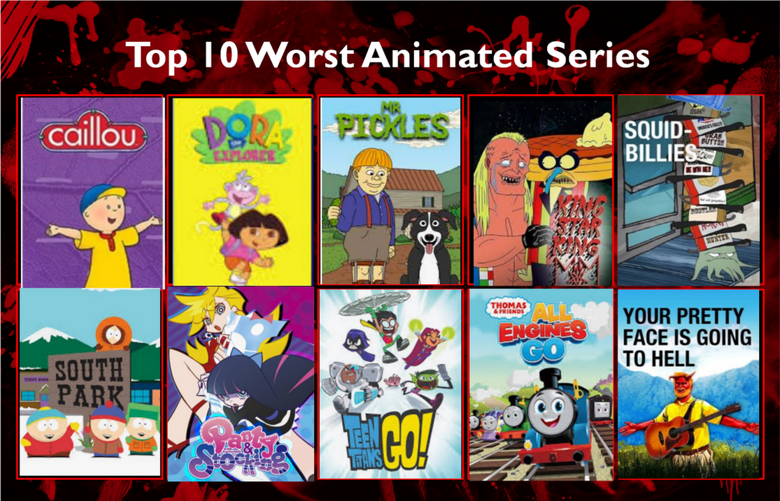 My Top 10 worst animated series. by AugustineDaGoat15 on DeviantArt