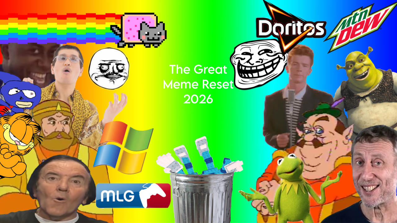 Meme Rerest Repainted The Great Meme Reset by bonkersmurray on DeviantArt