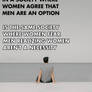 Men are an option, Women aren't a necessity