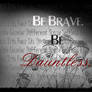 Be Brave. Be Dauntless.