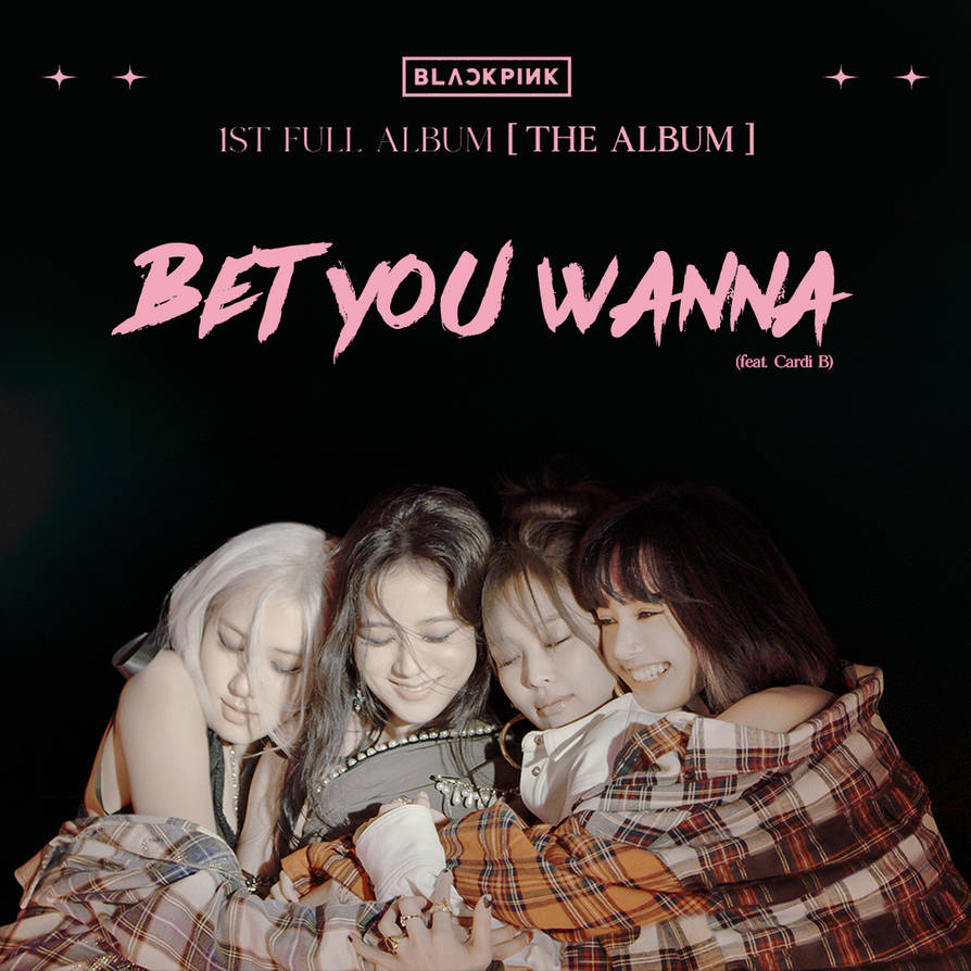 BLACKPINK - BET YOU WANNA Album Cover by Kapalmz on DeviantArt