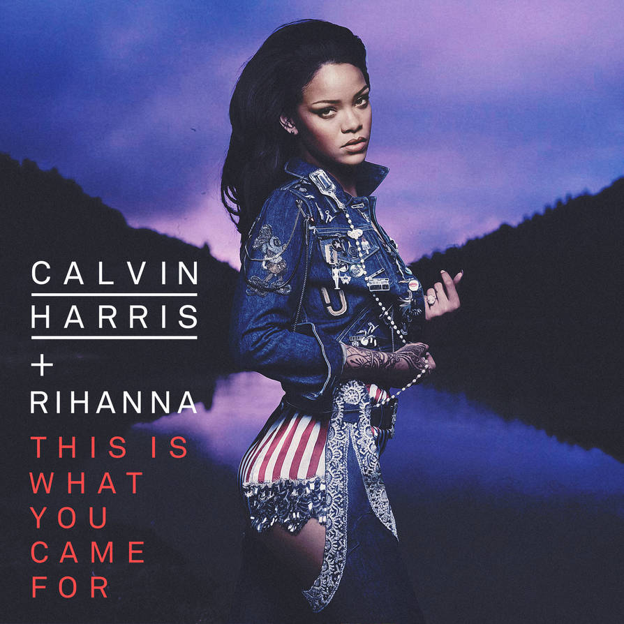 This Is What You Came For Rihanna Calvin By Senoritostephen On This is what you came for rihanna calvin by senoritostephen on
