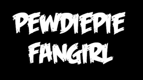 PewdiePie Fangirl (Feast of Flesh BB)