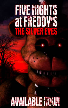 FNaF: The Silver Eyes available NOW!!