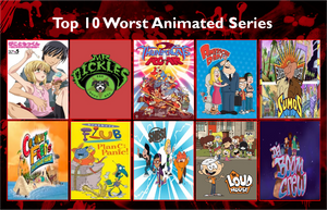 My Top 10 Worst Animated Series