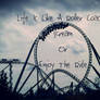 Life Is Like A Roller Coaster