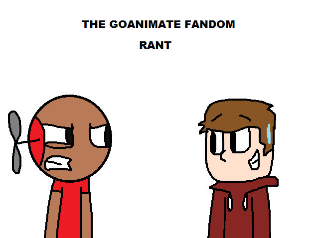 Goanimate Fandom Rant (UPDATED 4/8/2017) by Megamanfan1987 on DeviantArt