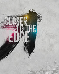 Closer to the Edge by thelastrunaway