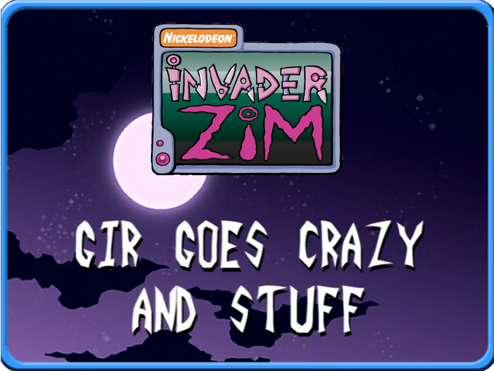 Invasor Zim-19A-GIR Goes Crazy and Stuff (Latino)