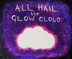 ALL HAIL THE GLOW CLOUD