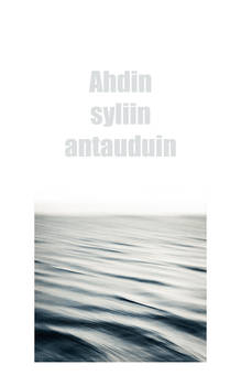 Ahdin syliin antauduin