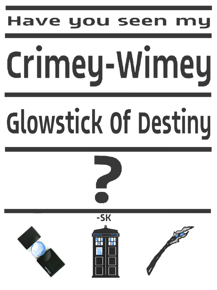 Have you seen my CrimeyWimey Glowstick of Destiny?