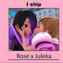 I Ship Rose x Juleka